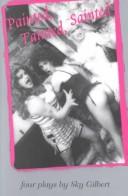 Cover of Painted, tainted, sainted by Sky Gilbert