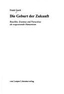 Front cover of Die Geburt der Zukunft by Frank Geerk