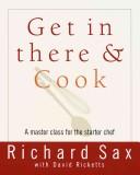 Cover of Get in there & cook by Richard Sax