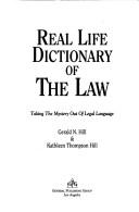 Cover of Real life dictionary of the law by Gerald N. Hill