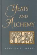 Front cover of Yeats and alchemy by William T. Gorski