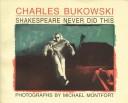 Cover of Shakespeare never did this by Charles Bukowski