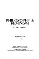 Front cover of Philosophy & feminism by Andrea Nye
