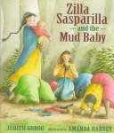 Front cover of Zilla Sasparilla and the mud baby by Judith Gorog
