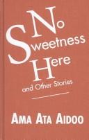 Cover of No sweetness here and other stories by Ama Ata Aidoo