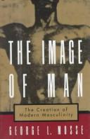 Front cover of The Image of Man by George L. Mosse