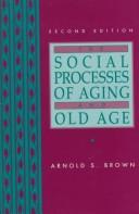 Front cover of The social processes of aging and old age by Arnold S. Brown