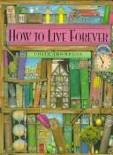 Cover of How to live forever by Colin Thompson