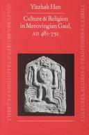Front cover of Culture and religion in Merovingian Gaul, A.D. 481-751 by Yitzhak Hen