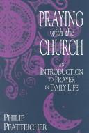 Front cover of Praying with the church by Philip H. Pfatteicher