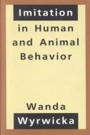 Front cover of Imitation in human and animal behavior by Wanda Wyrwicka