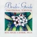 Front cover of Bride's guide to emotional survival by Rita Bigel-Casher