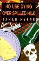 Front cover of No use dying over spilled milk by Tamar Myers