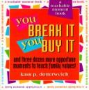 Front cover of You break it, you buy it by Kass P. Dotterweich