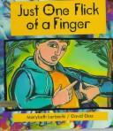 Front cover of Just one flick of a finger by Marybeth Lorbiecki