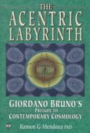 Cover of The acentric labyrinth by Ramón G. Mendoza