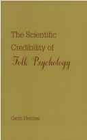 Cover of The scientific credibility of folk psychology by Garth J. O. Fletcher