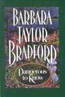 Front cover of Dangerous to know by Barbara Taylor Bradford