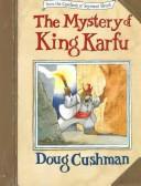 Front cover of The mystery of King Karfu by Doug Cushman