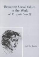Front cover of Recasting social values in the work of Virginia Woolf by Judy S. Reese