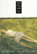 Cover of Stay here with me by Robert Olmstead