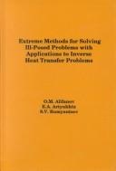 Cover of Extreme methods for solving ill-posed problems with applications to inverse heat transfer problems by O. M. Alifanov