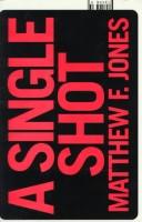 Cover of A single shot by Matthew F. Jones