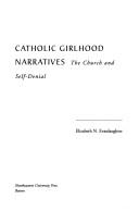 Front cover of Catholic girlhood narratives by Elizabeth N. Evasdaughter