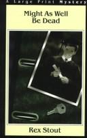 Cover of Might As Well Be Dead by Rex Stout