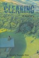 Cover of The clearing by Dorothy Reynolds Miller