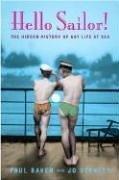 Front cover of HELLO SAILOR!: THE HIDDEN HISTORY OF GAY LIFE AT SEA by Paul Baker