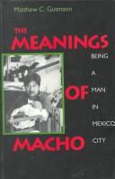 Front cover of The meanings of macho by Matthew C. Gutmann