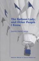 Cover of The balloon lady and other people I know by Jeanne Marie Laskas