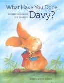 Front cover of What Have You Done, Davy? by Brigitte Weninger