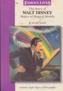 Front cover of The Story of Walt Disney by Bernice Selden