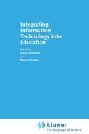 Cover of Integrating information technology into education by Deryn Watson