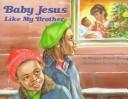 Cover of Baby Jesus like my brother by Margery W. Brown