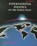 Front cover of International politics on the world stage by John T. Rourke