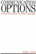 Front cover of Communication options in the education of deaf children by Wendy Lynas