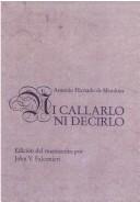 Front cover of Ni callarlo ni decirlo by Antonio Hurtado de Mendoza