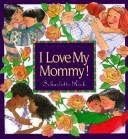 Front cover of I Love My Mommy by Scharlotte Rich