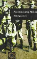Front cover of Ardor guerrero by Antonio Muñoz Molina