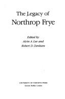 Front cover of The Legacy of Northrop Frye by Alvin A. Lee