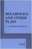 Cover of Sexaholics and other plays by Murray Schisgal