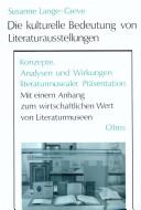 Front cover of Die kulturelle Bedeutung von Literaturausstellungen by Susanne Lange-Greve