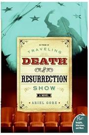 Front cover of The traveling Death and Resurrection Show by Ariel Gore