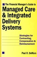 Front cover of The financial manager's guide to managed care & integrated delivery systems by Paul R. DeMuro