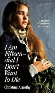 Cover of I Am Fifteen--And I Don't Want to Die by Christine Arnothy
