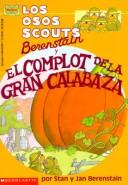 Front cover of The Berenstain bear scouts and the humongous pumpkin by Stan Berenstain