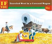 Front cover of If You Traveled West in a Covered Wagon by Ellen Levine
